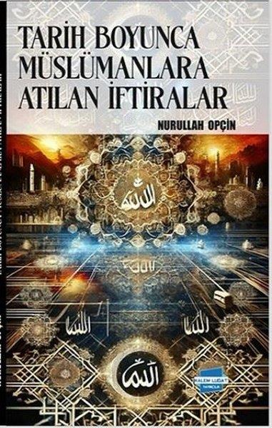 Nurullah Opçinİslami KitaplarTarih Boyunca Müslümanlara Atılan İftiralar