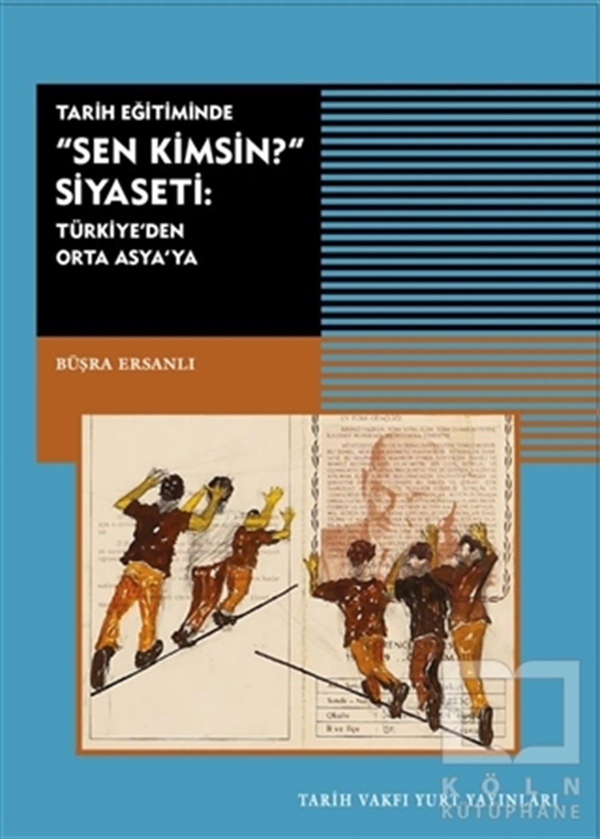 Büşra ErsanlıDiğerTarih Eğitiminde Sen Kimsin Siyaseti