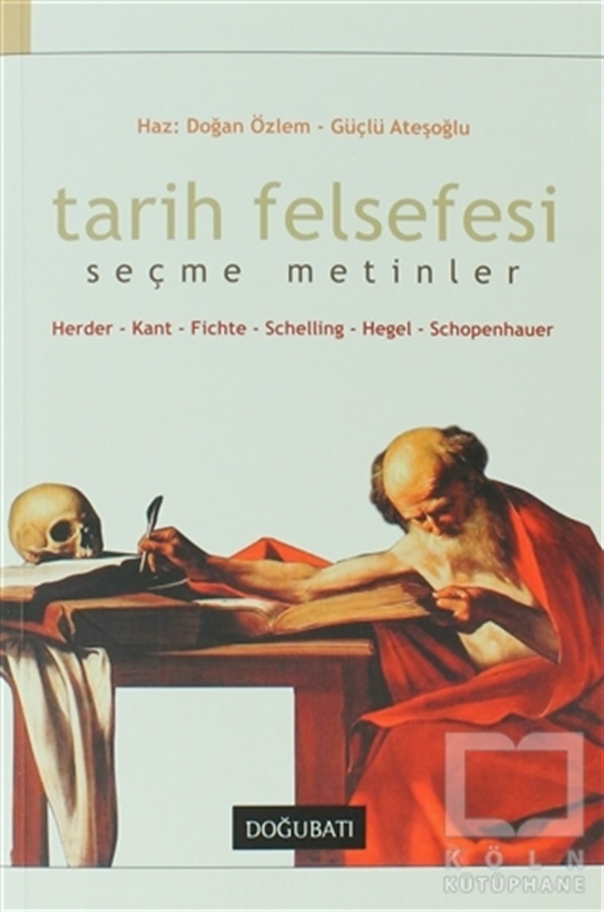 Doğan ÖzlemAraştıma-İnceleme-ReferansTarih Felsefesi Seçme Metinler Herder-Kant-Fichte-Schelling-Hegel-Schopenhauer