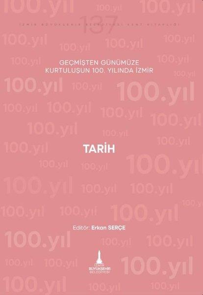 KolektifTürk Tarihi Araştırmaları KitaplarıTarih - Geçmişten Günümüze Kurtuluşunun 100. Yılında İzmir