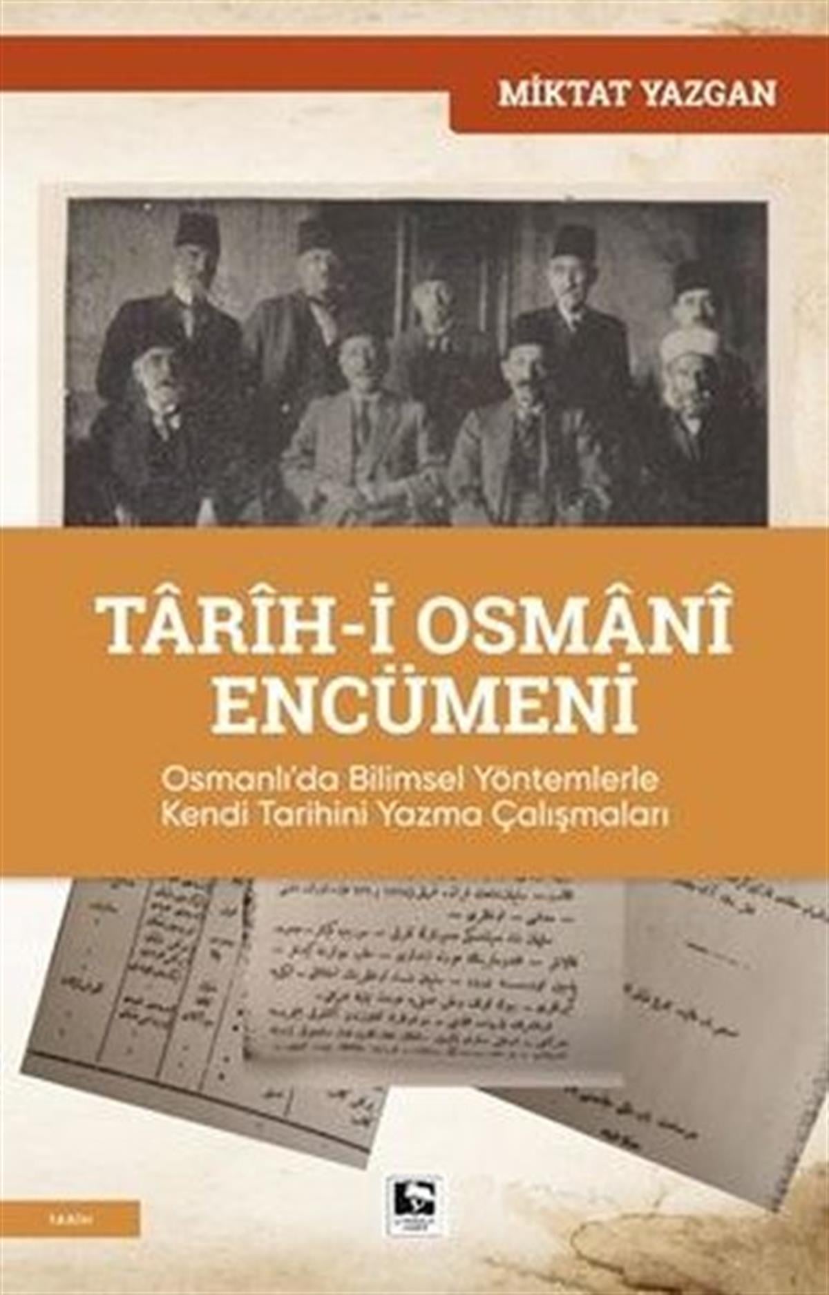 Miktat YazganOsmanli TarihiTarih-i Osmani Encümeni