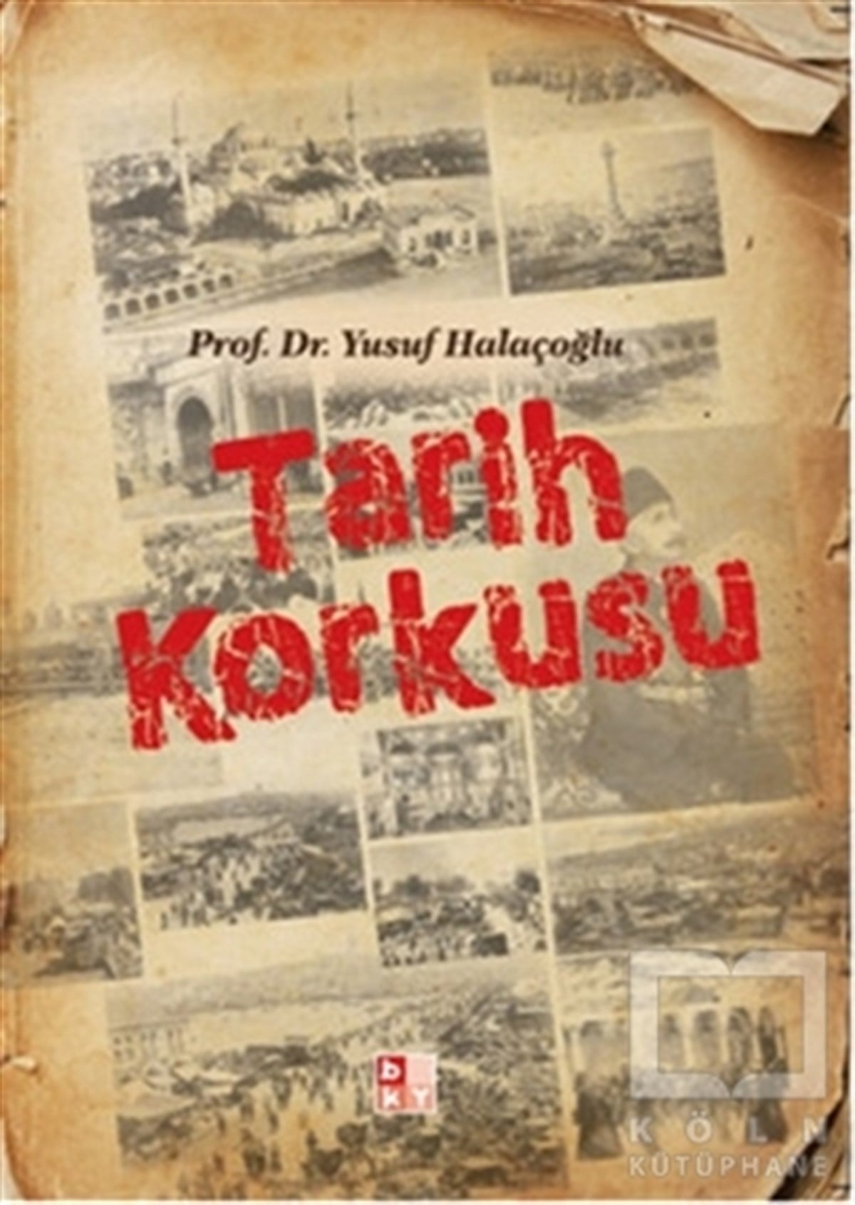 Yusuf HalaçoğluTürk Tarihi AraştırmalarıTarih Korkusu
