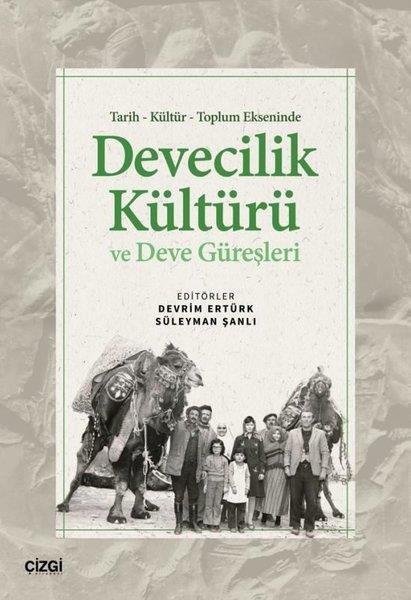 KolektifSosyoloji KitaplarıTarih Kültür Toplum Ekseninde Devecilik Kültürü ve Deve Güreşleri