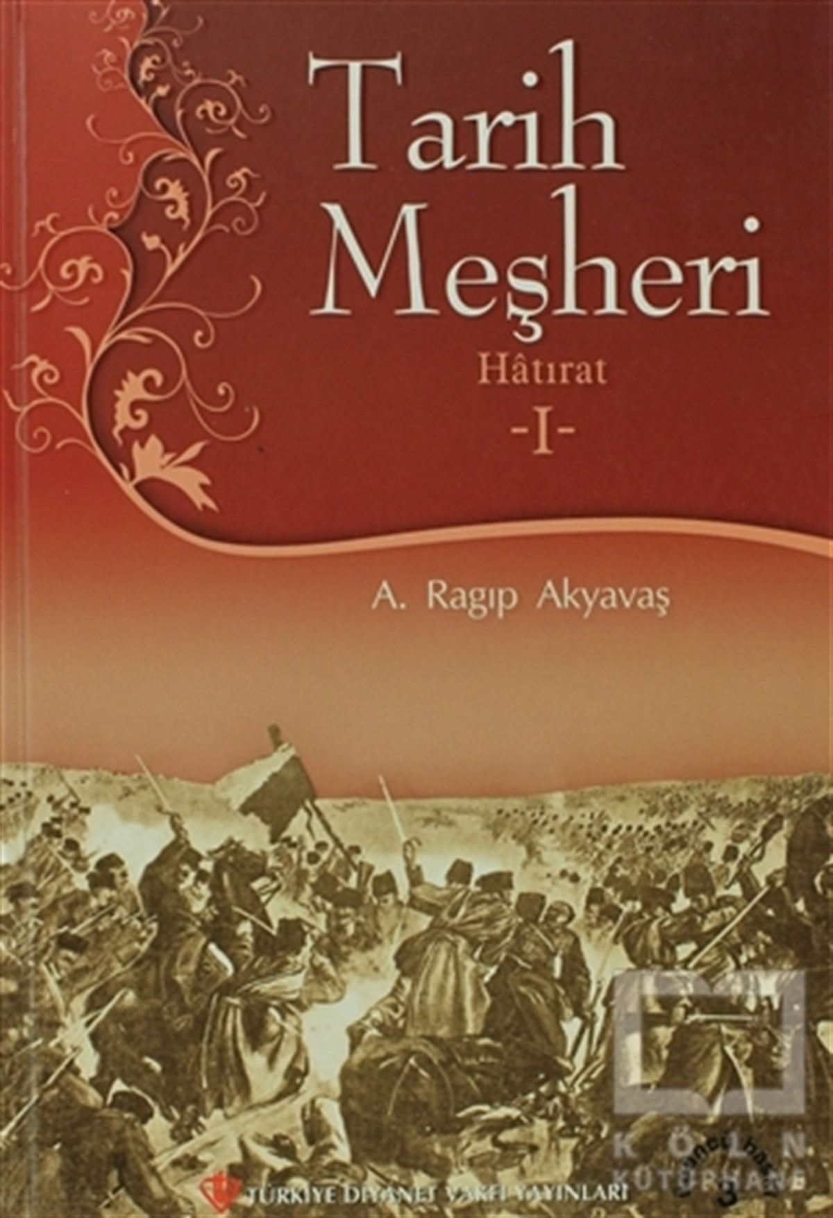 A. Ragıp AkyavaşEdebiyat - RomanTarih Meşheri - Hatırat 1
