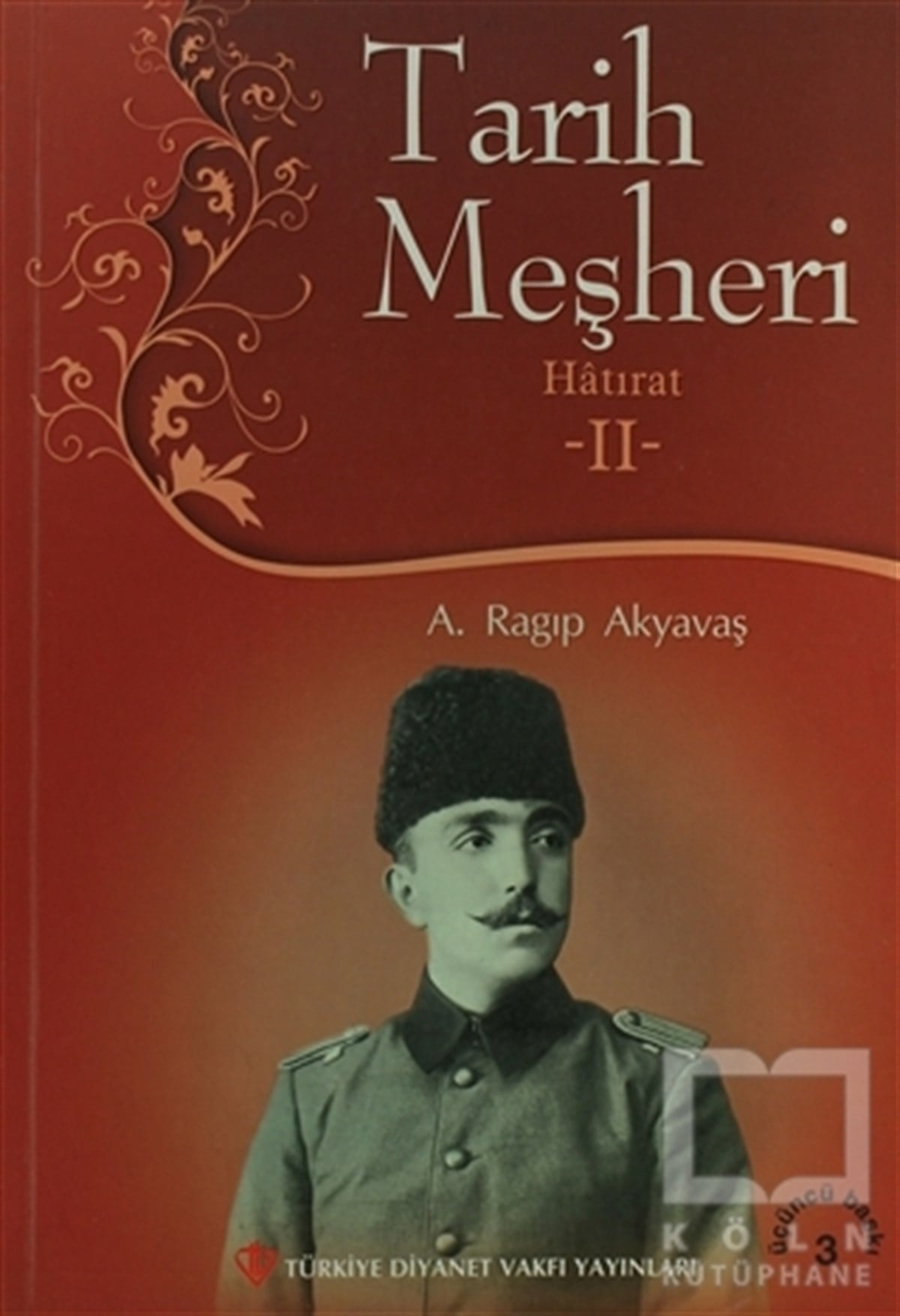 A. Ragıp AkyavaşEdebiyat - RomanTarih Meşheri - Hatırat 2
