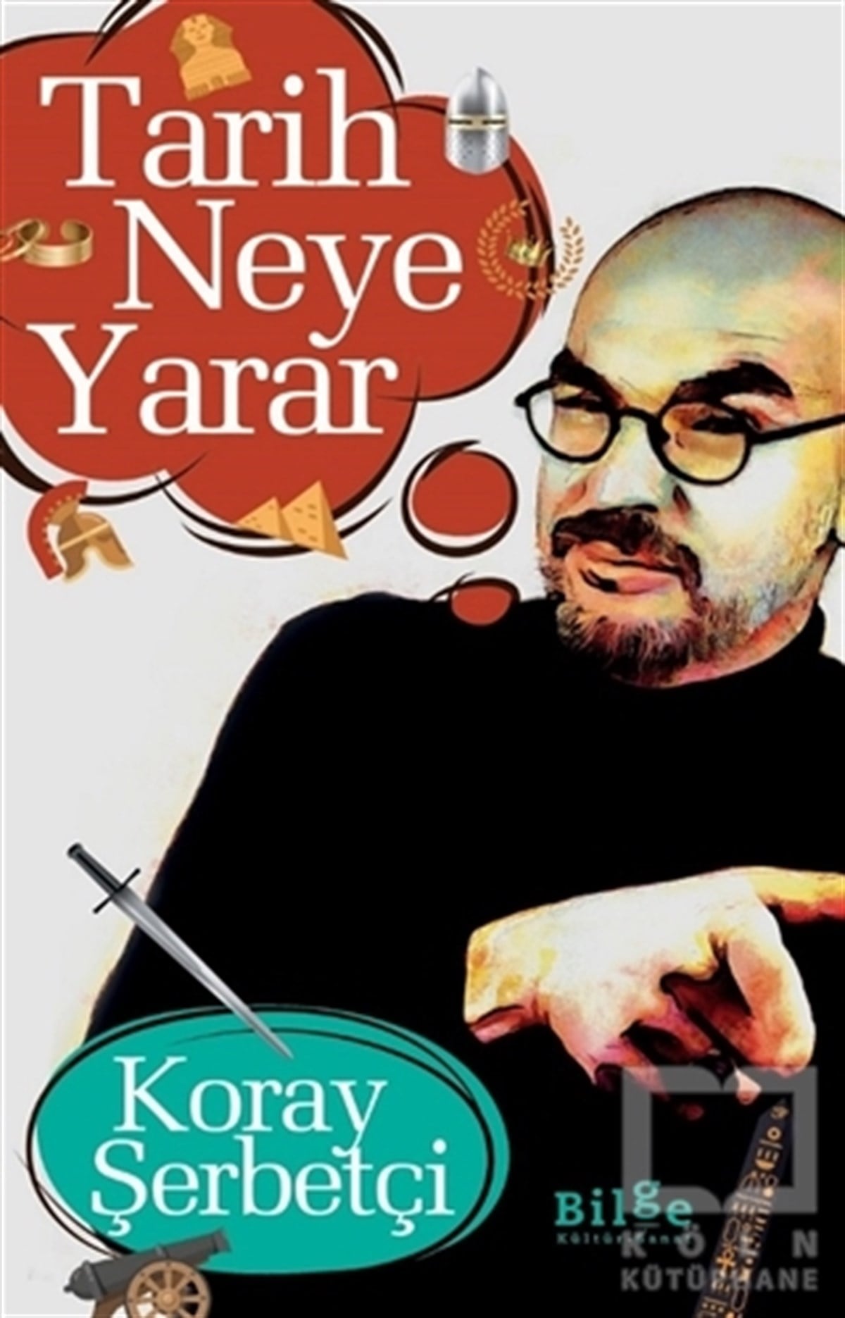 Koray ŞerbetçiAraştırma - İncelemeTarih Neye Yarar