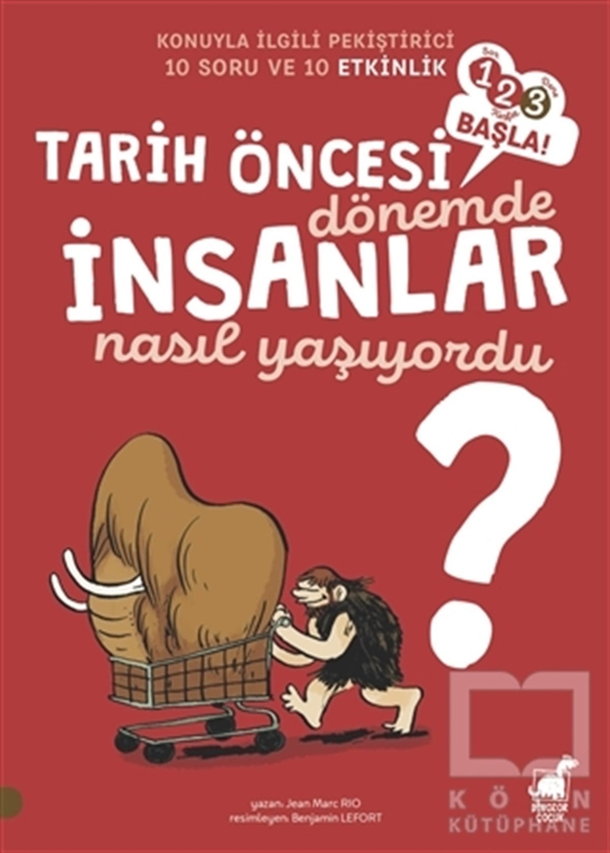 Jean Marc RioEtkinlik KitaplarıTarih Öncesi Dönemde İnsanlar Nasıl Yaşıyordu?