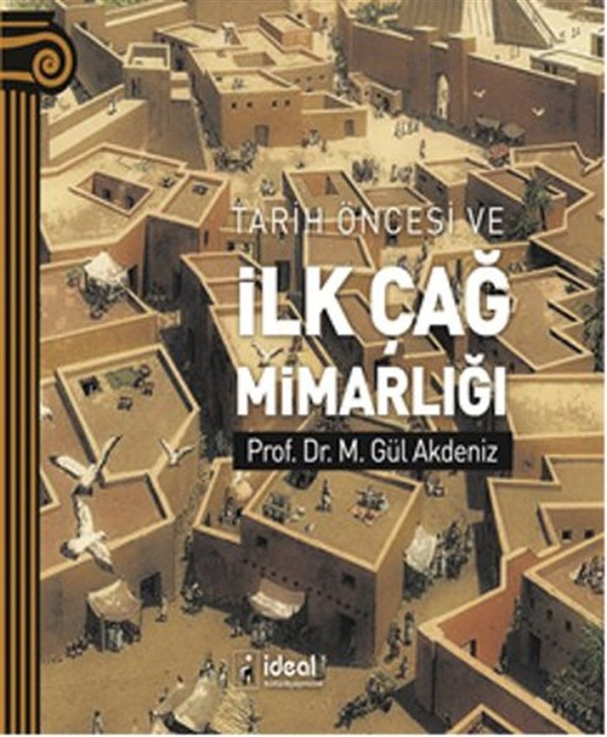 M. Gül AkdenizMimarlık KitaplarıTarih Öncesi ve İlk Çağ Mimarlığı