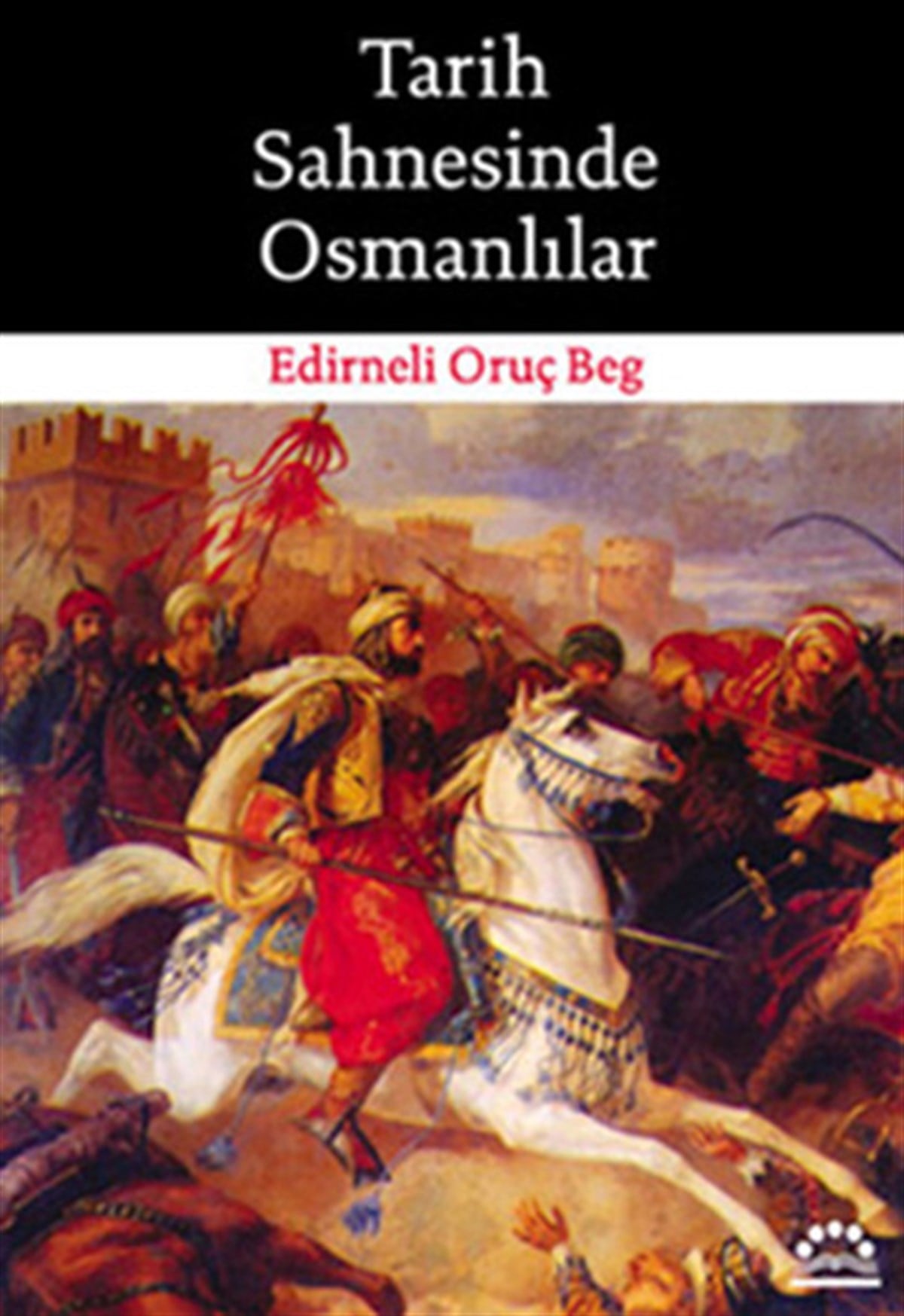 Edirneli Oruç BegOsmanli TarihiTarih Sahnesinde Osmanlılar