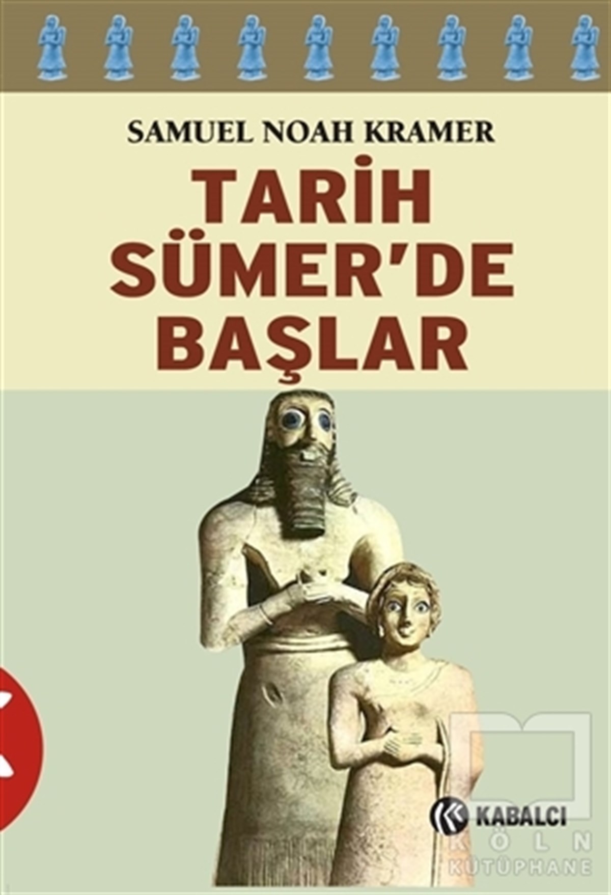 Samuel Noah KramerTarihi Referans KitaplarTarih Sümer’de Başlar
