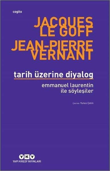 Jacques Le GoffSöyleşiTarih Üzerine Diyalog - Emmanuel Laurentin İle Söyleşiler
