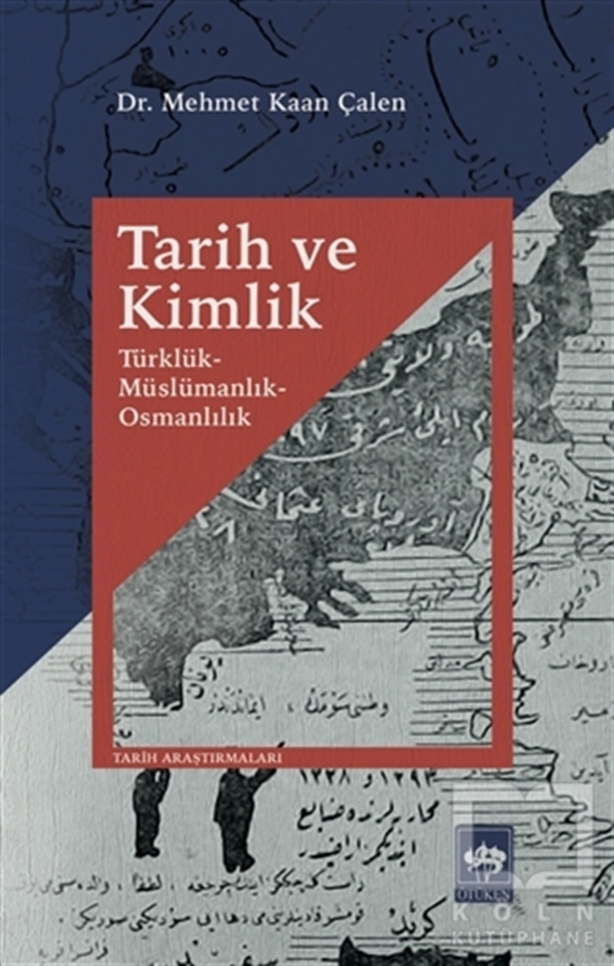 Mehmet Kaan ÇalenAraştırma - İncelemeTarih ve Kimlik