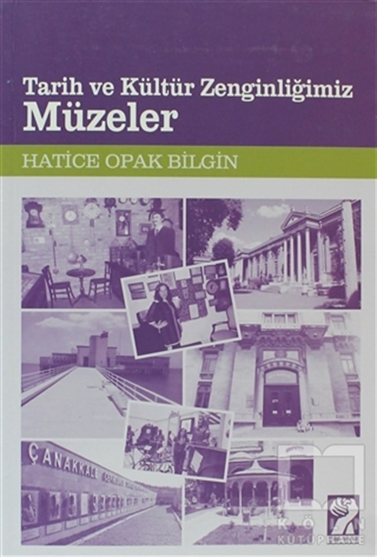 Hatice Opak BilginSergi KitaplarıTarih ve Kültür Zenginliğimiz Müzeler