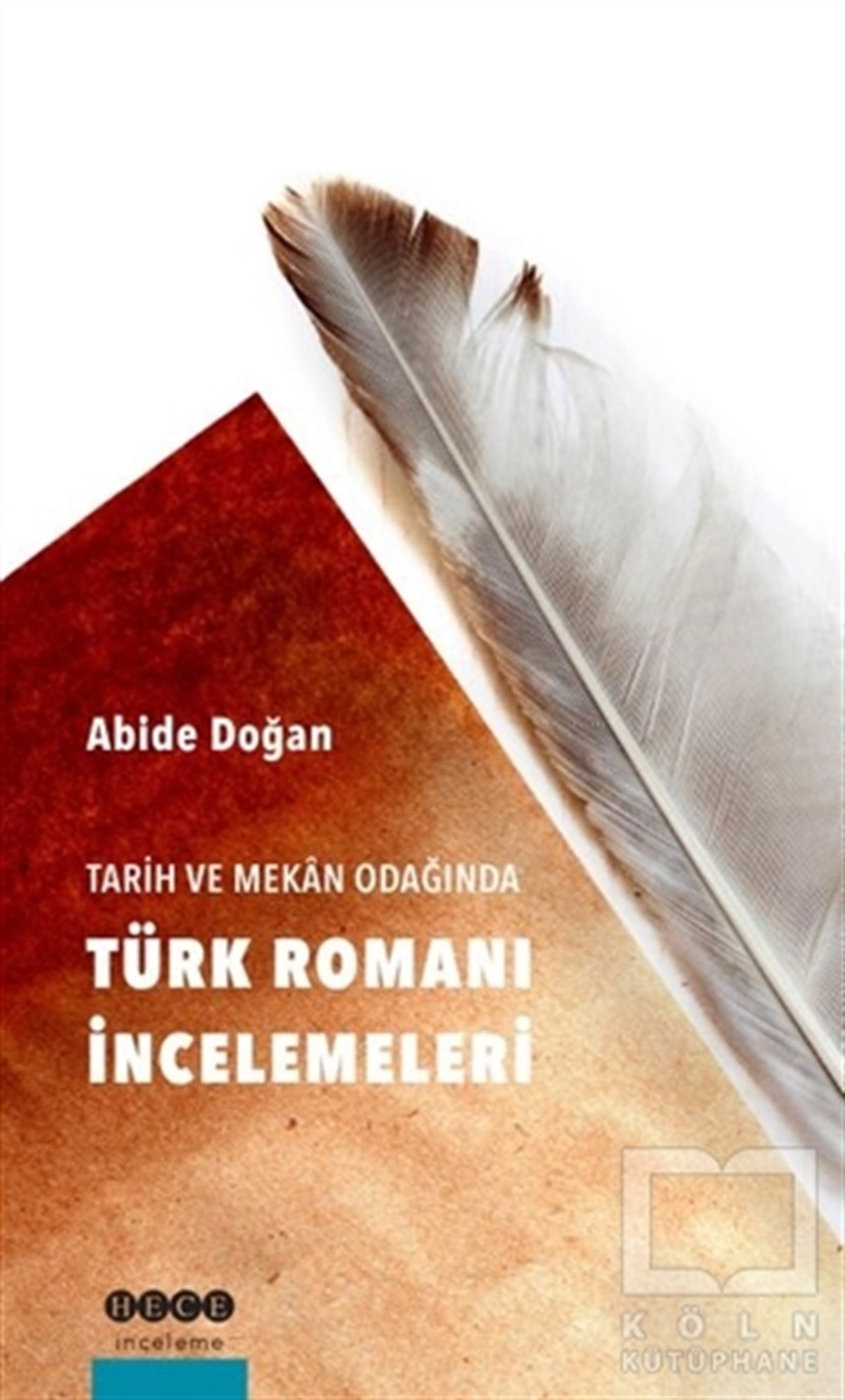 Abide DoğanAraştırma-İnceleme-ReferansTarih ve Mekan Odağında Türk Romanı İncelemeleri