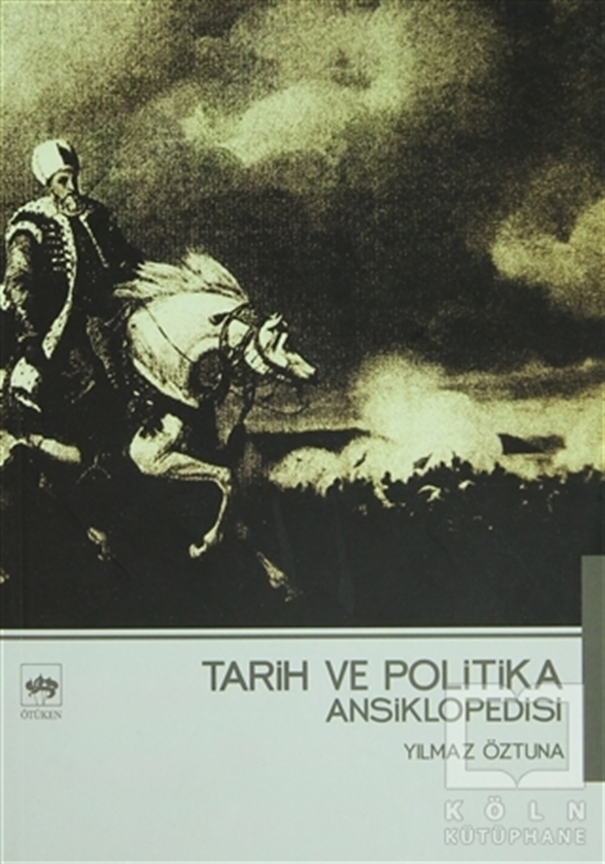 Yılmaz ÖztunaReferans - Kaynak KitapTarih ve Politika Ansiklopedisi