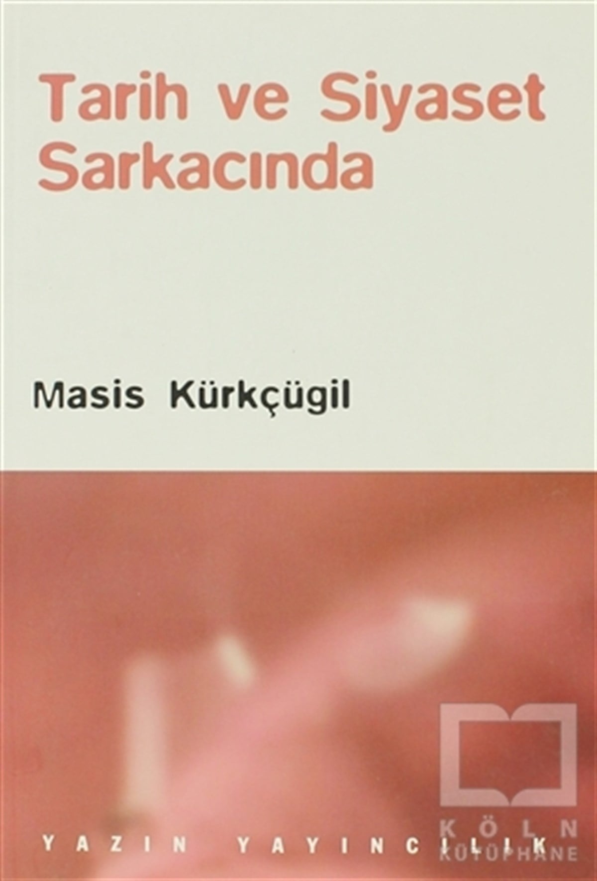 Masis KürkçügilSiyaset BilimiTarih ve Siyaset Sarkacında