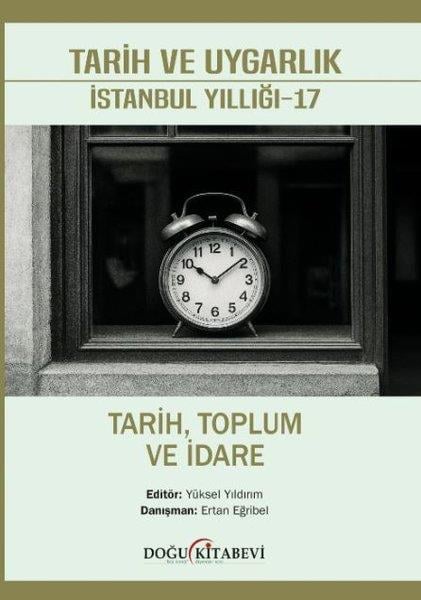 KolektifSosyoloji KitaplarıTarih ve Uyarlık: İstanbul Yıllığı 17 - Tarih Toplum ve İdare