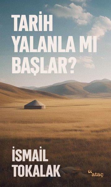 İsmail TokalakTürk Tarihi Araştırmaları KitaplarıTarih Yalanla mı Başlar?