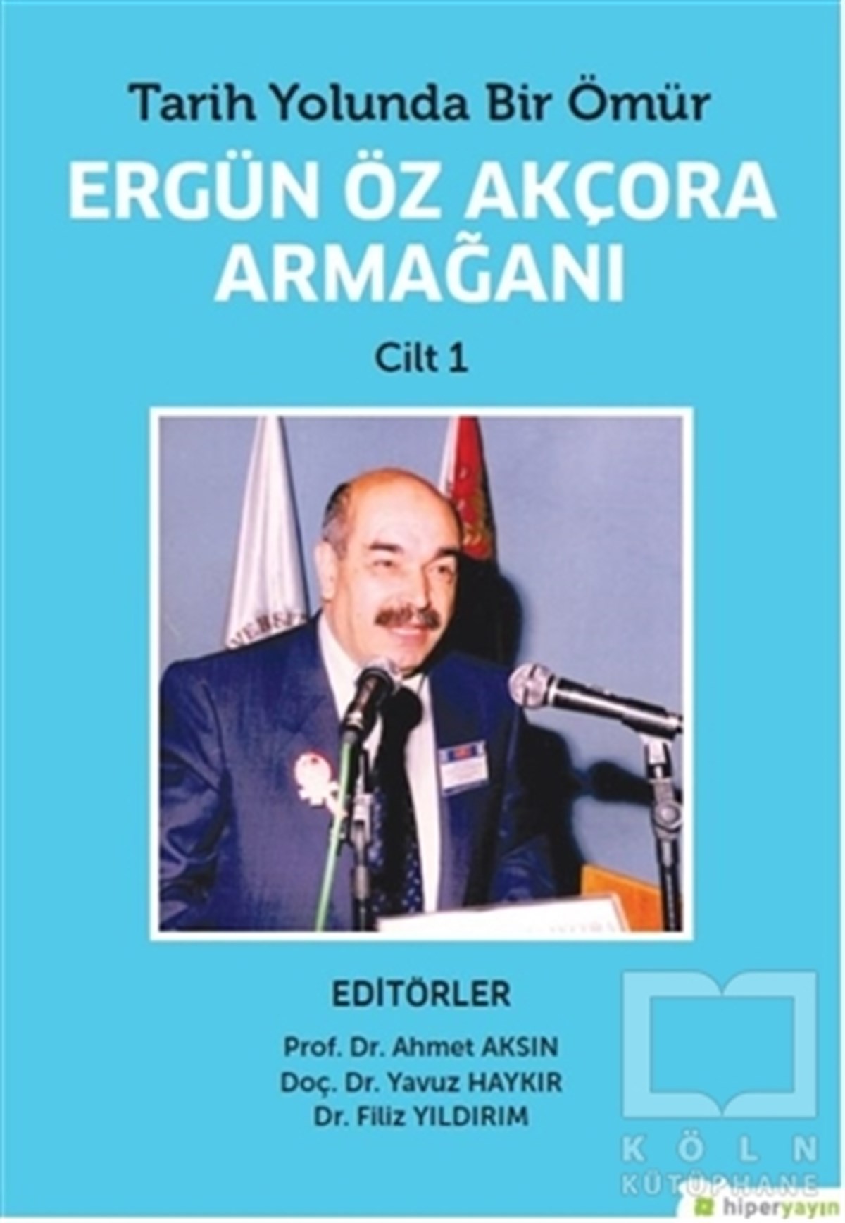 Ahmet AksınTarihi Biyografi ve Otobiyografi KitaplarıTarih Yolunda Bir Ömür Ergün Öz Akçora Armağanı Cilt 1