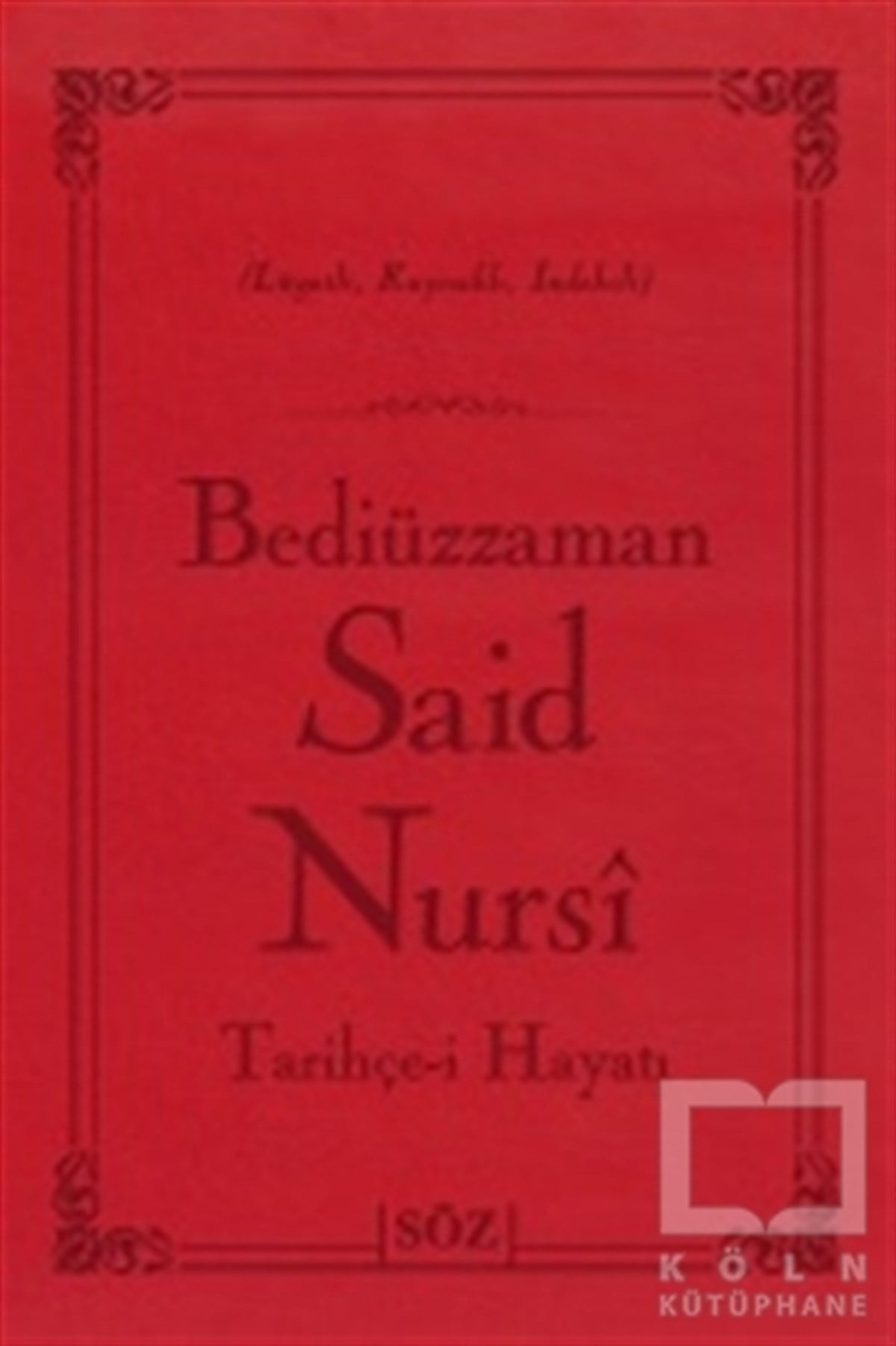 Bediüzzaman Said NursiTasavvuf - Mezhepler - TarikatlarTarihçe-i Hayat (2 Renk)