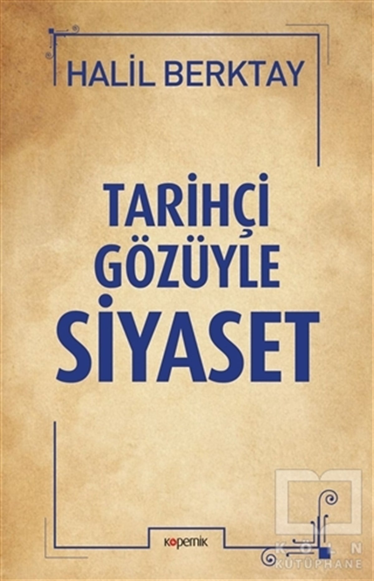 Halil BerktayAraştırma-İncelemeTarihçi Gözüyle Siyaset