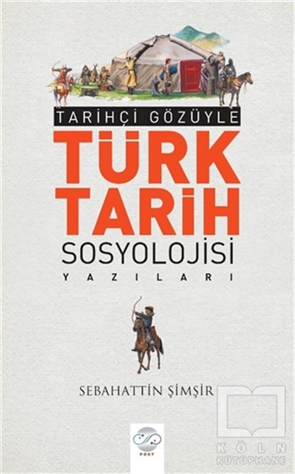 Sebahattin ŞimşirAraştırma - İncelemeTarihçi Gözüyle Türk Tarih Sosyolojisi Yazıları