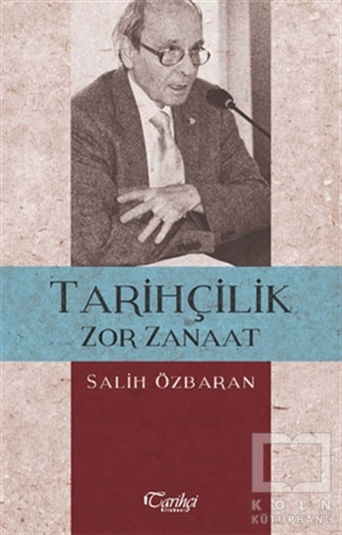 Salih ÖzbaranReferans KitaplarTarihçilik Zor Zanaat
