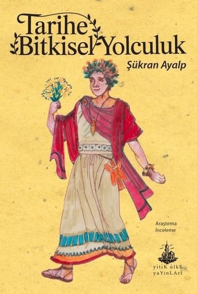 Şükran AyalpBotanikTarihe Bitkisel Yolculuk