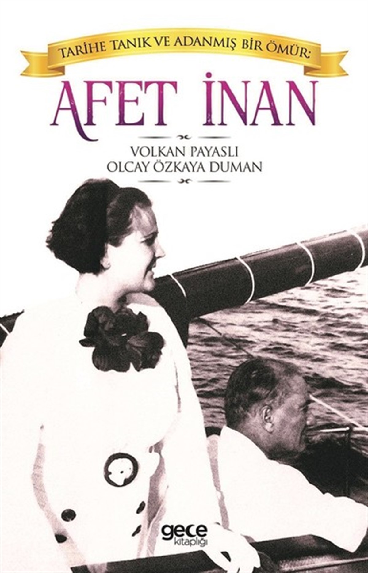 Volkan PayaslıTarihi Biyografi ve Otobiyografi KitaplarıTarihe Tanık ve Adanmış Bir Ömür: Afet İnan