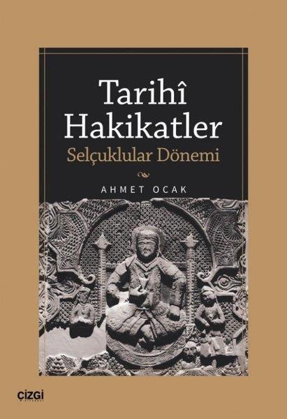 Ahmet OcakTürk Tarihi Araştırmaları KitaplarıTarihi Hakikatler - Selçuklular Dönemi
