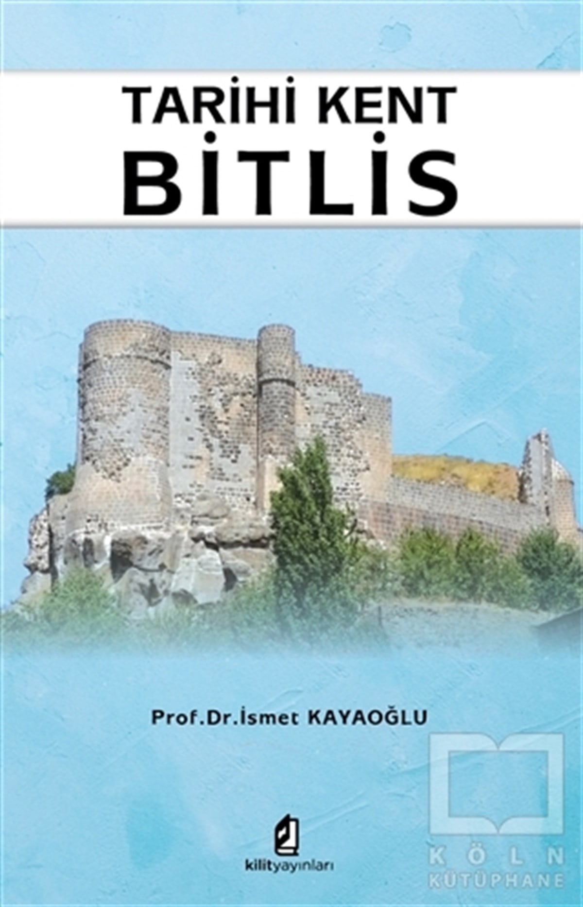 İsmet KayaoğluAraştırma - İncelemeTarihi Kent Bitlis