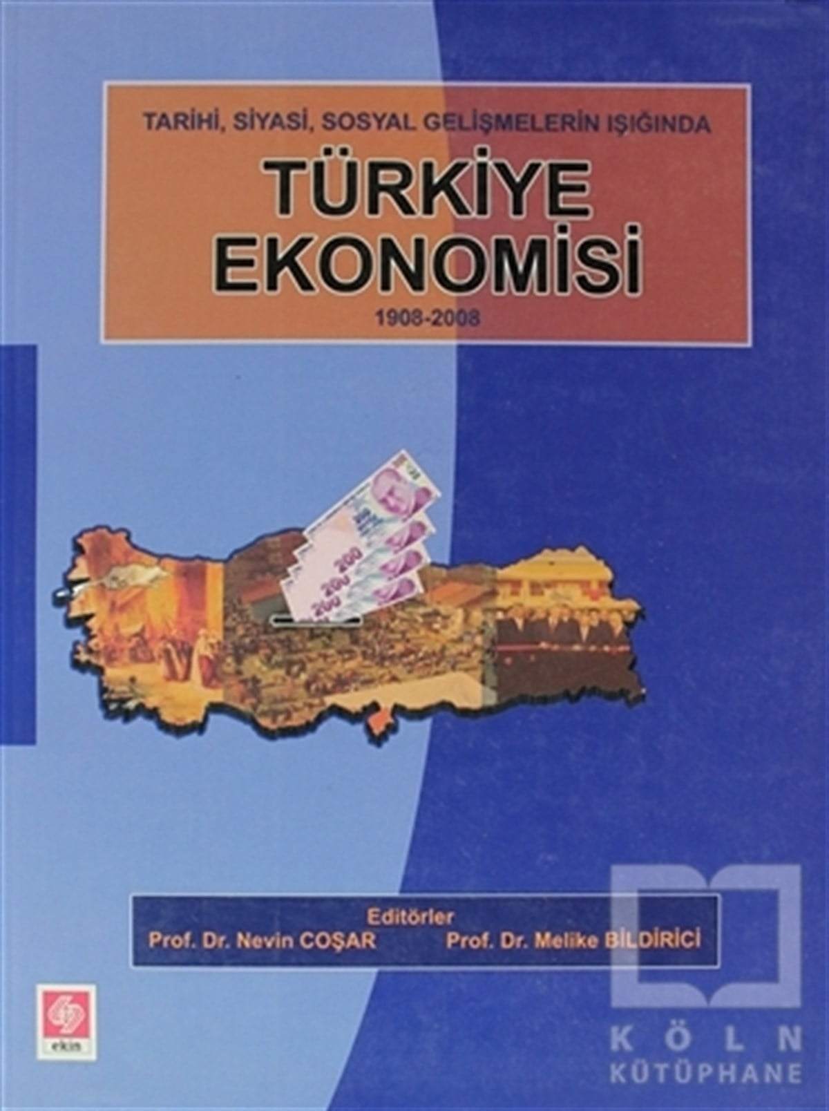 KolektifTürkiye Ekonomisi KitaplarıTarihi, Siyasi, Sosyal Gelişmelerin Işığında Türkiye Ekonomisi 1908-2008