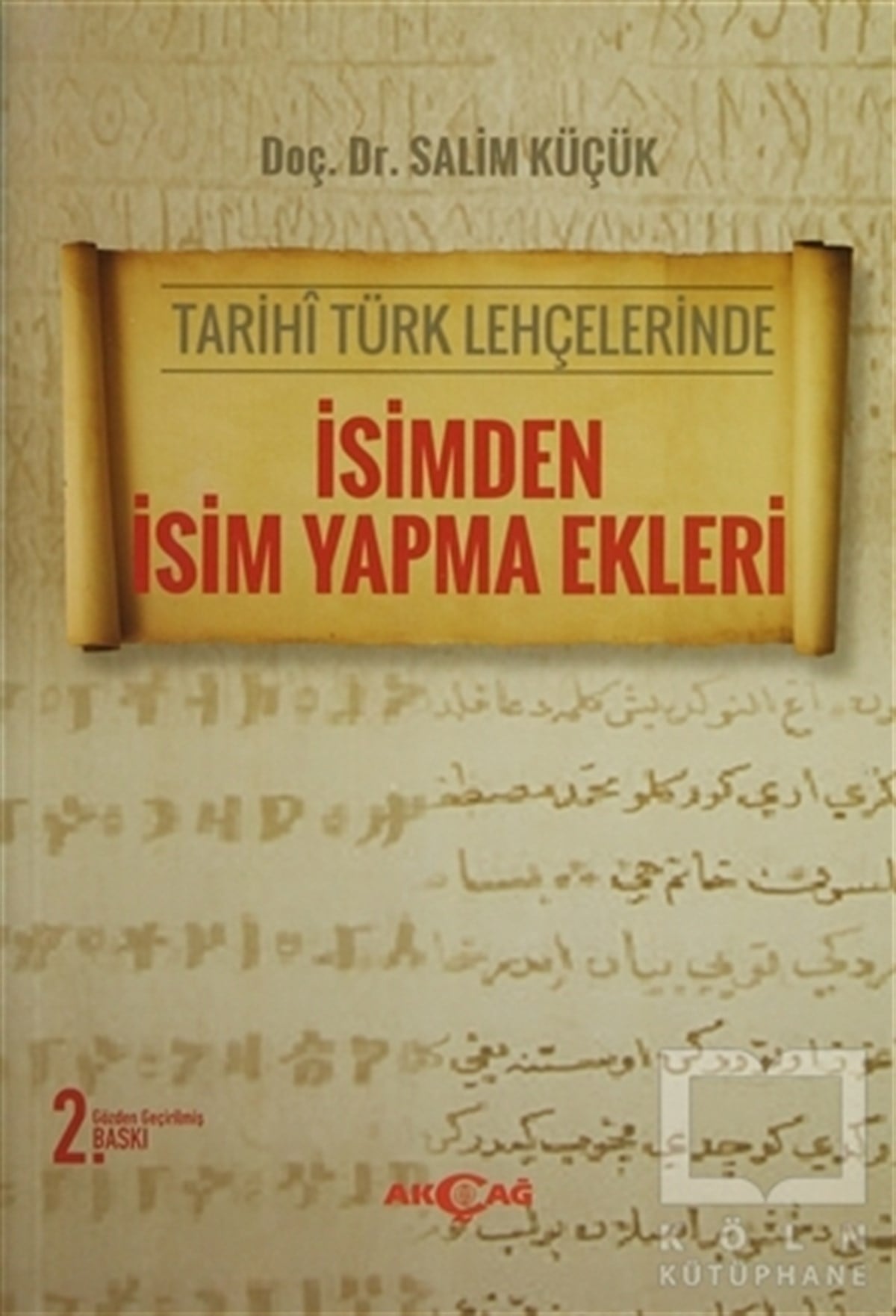 Salim KüçükAraştırma-İnceleme-ReferansTarihi Türk Lehçelerinde İsimden İsim Yapma Ekleri