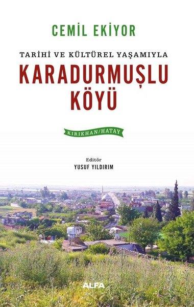 Cemil EkiyorTürk Tarihi Araştırmaları KitaplarıTarihi ve Kültürel Yaşamıyla Karadurmuşlu Köyü (Kırıkhan - Hatay)