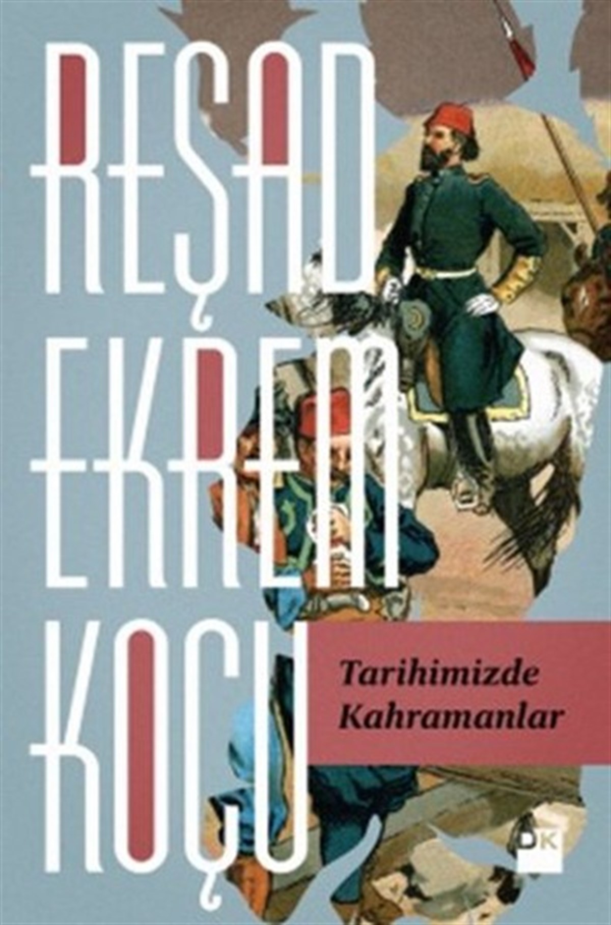 Reşad Ekrem KoçuTürk Tarihi Araştırmaları KitaplarıTarihimizde Kahramanlar