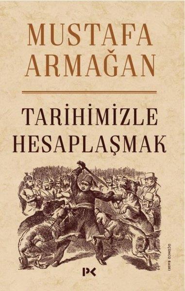 Mustafa ArmağanTürk Tarihi Araştırmaları KitaplarıTarihimizle Hesaplaşmak