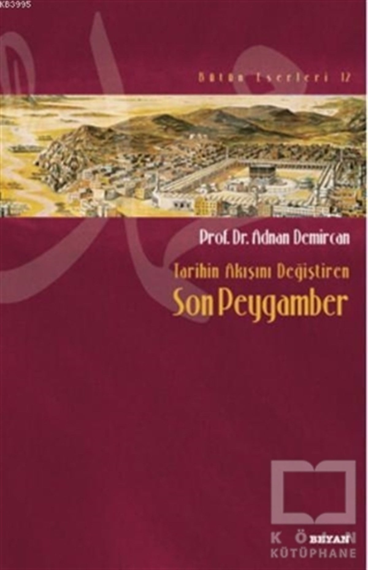 Adnan DemircanDiğerTarihin Akışını Değiştiren Son Peygamber