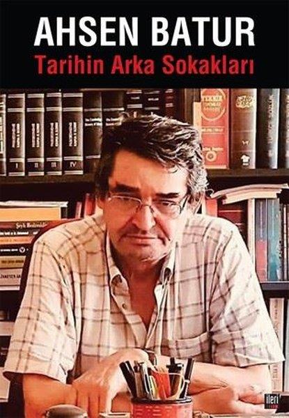 Ahsen BaturTürk Tarihi Araştırmaları KitaplarıTarihin Arka Sokakları
