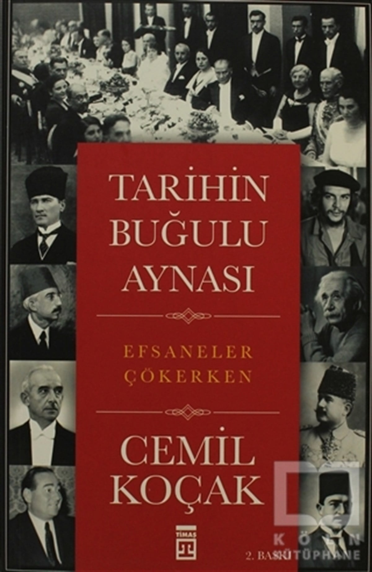 Cemil KoçakAraştırma - İncelemeTarihin Buğulu Aynası