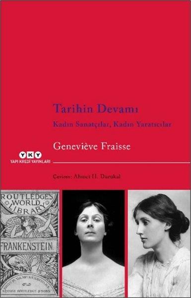 Genevieve FraisseSanat Kuramı KitaplarıTarihin Devamı - Kadın Sanatçılar Kadın Yaratıcılar