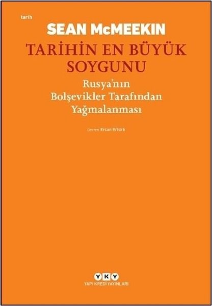 Sean McMeekinDünya TarihiTarihin En Büyük Soygunu: Rusya'nın Bolşevikler Tarafından Yağmalanması