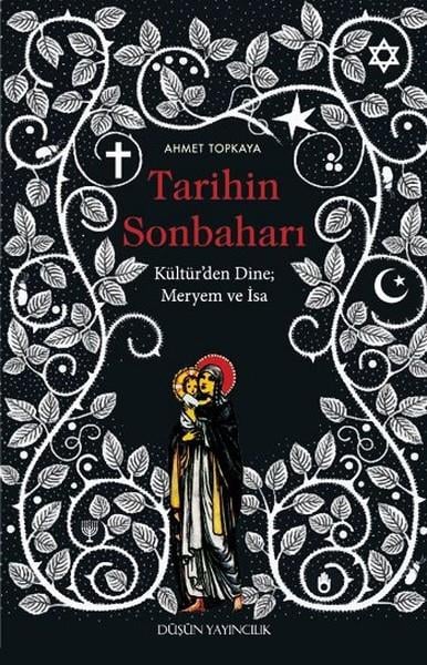 Ahmet TopkayaHristiyanlikTarihin Sonbaharı - Kültür'den Dine Meryem ve İsa