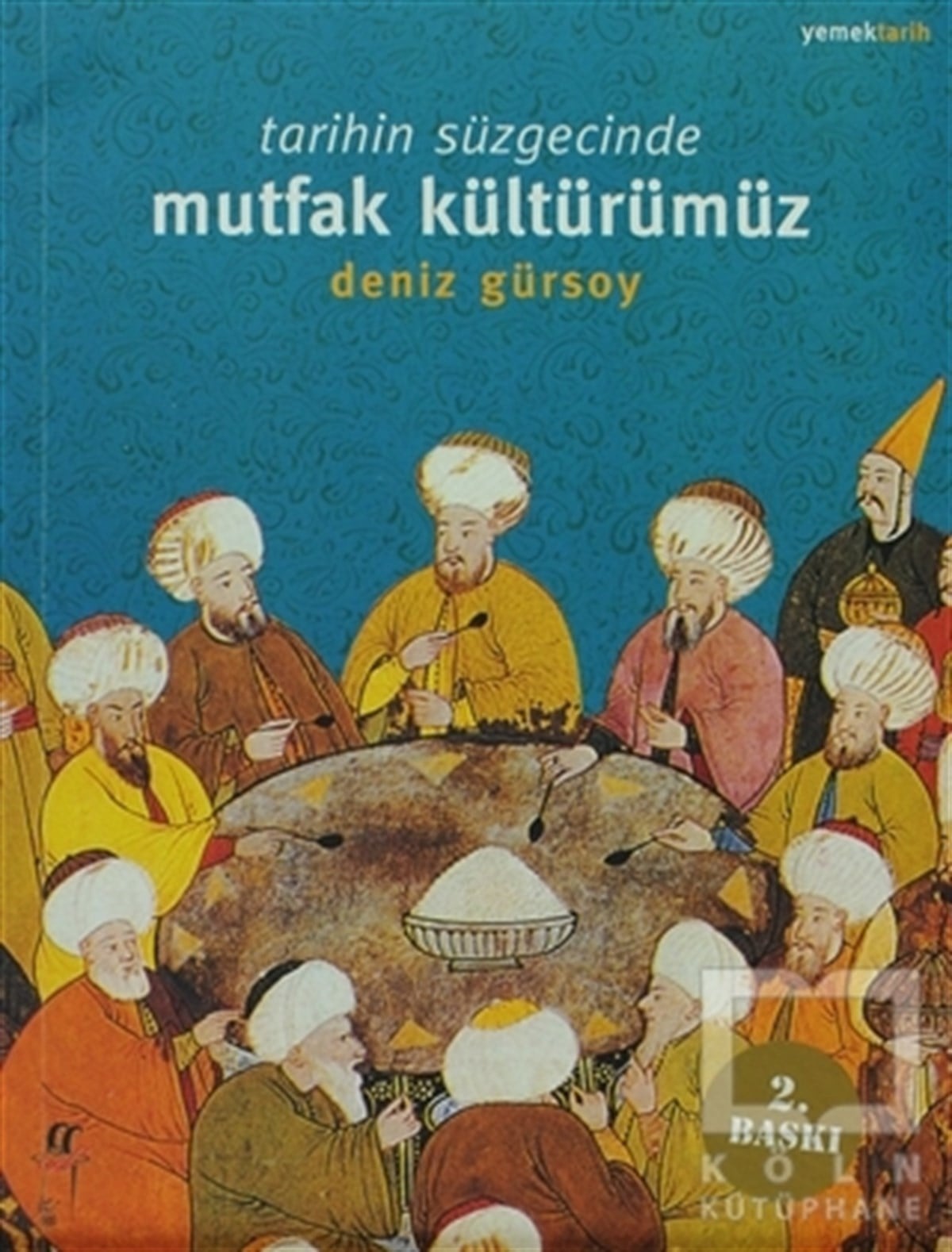 Deniz GürsoyYemek KitaplarıTarihin Süzgecinde Mutfak Kültürümüz (1. Hamur)
