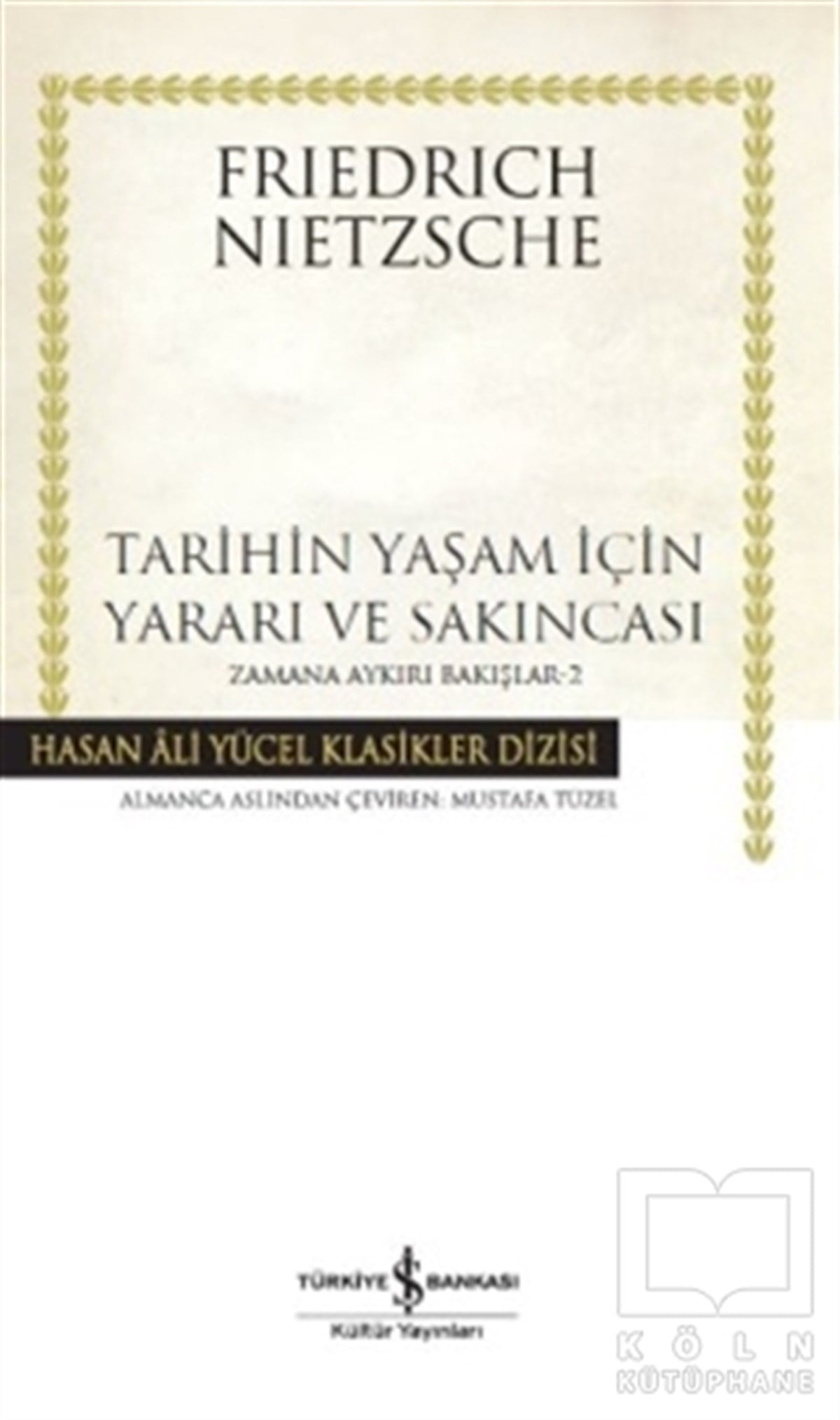 Friedrich Wilhelm NietzscheDüşünceTarihin Yaşam İçin Yararı ve Sakıncası- Zamana Aykırı Bakışlar 2