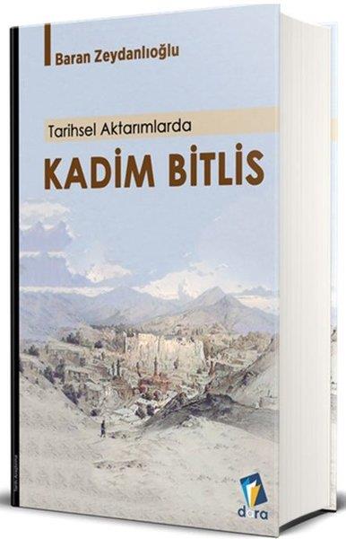 Baran ZeydanlıoğluTürk Tarihi Araştırmaları KitaplarıTarihsel Aktarımlarda Kadim Bitlis