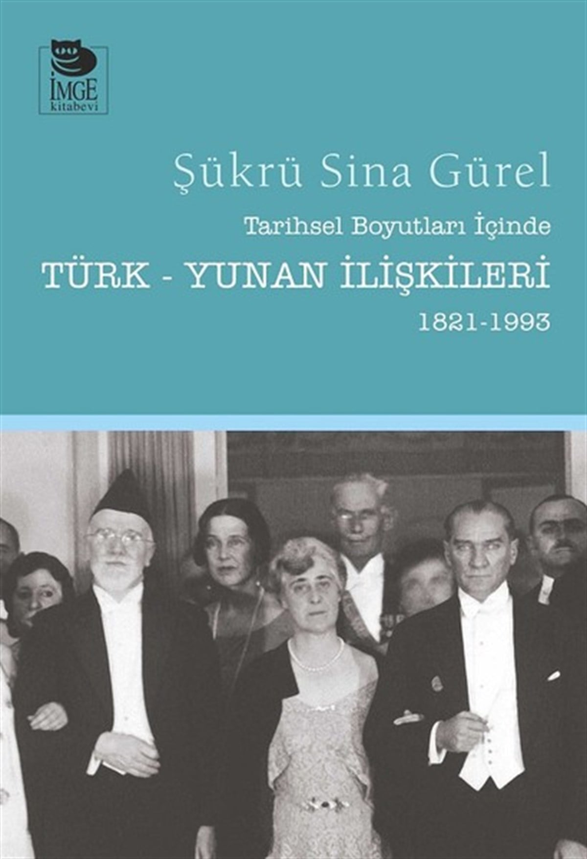 Şükrü Sina GürelDünya Siyaseti ve PolitikasıTarihsel Boyutları İçinde Türk-Yunan İlişkileri 1821-1993
