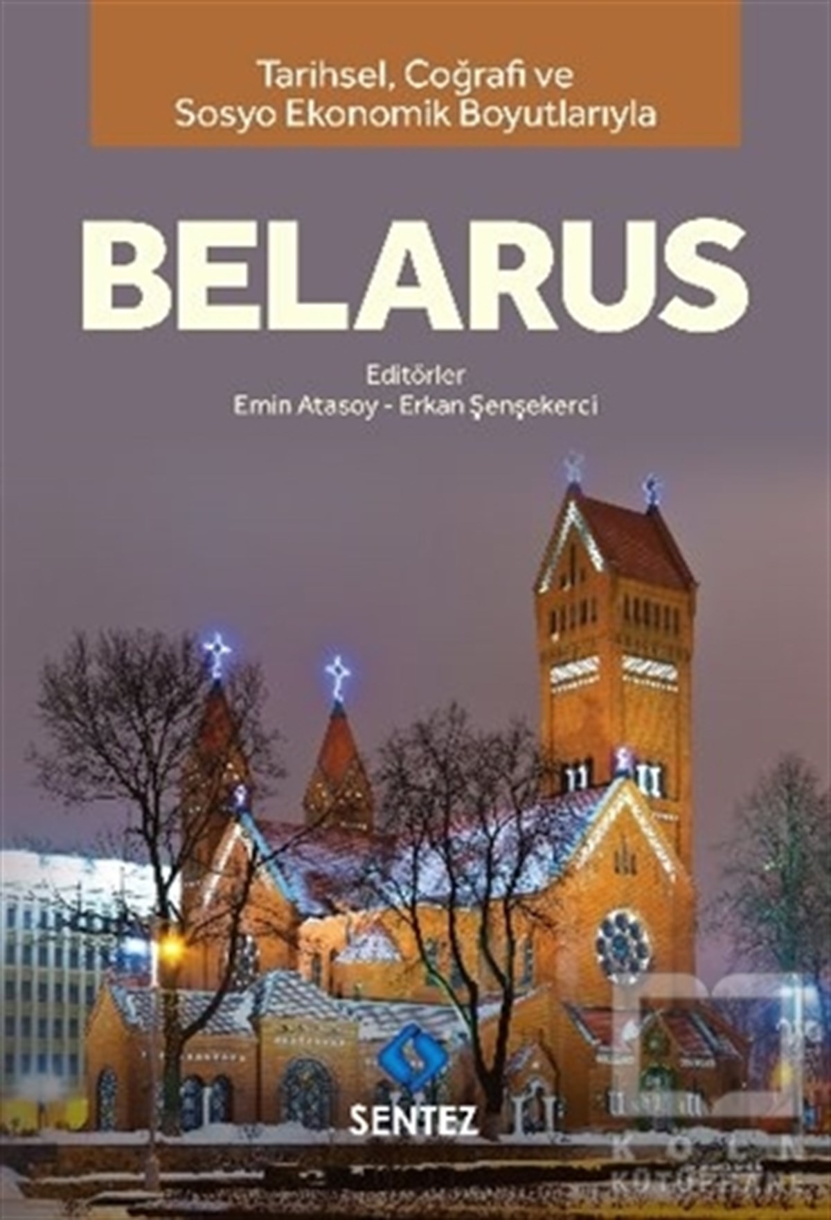 KolektifÜlke RehberleriTarihsel Coğrafi ve Sosyo-Ekonomik Boyutlarıyla Belarus