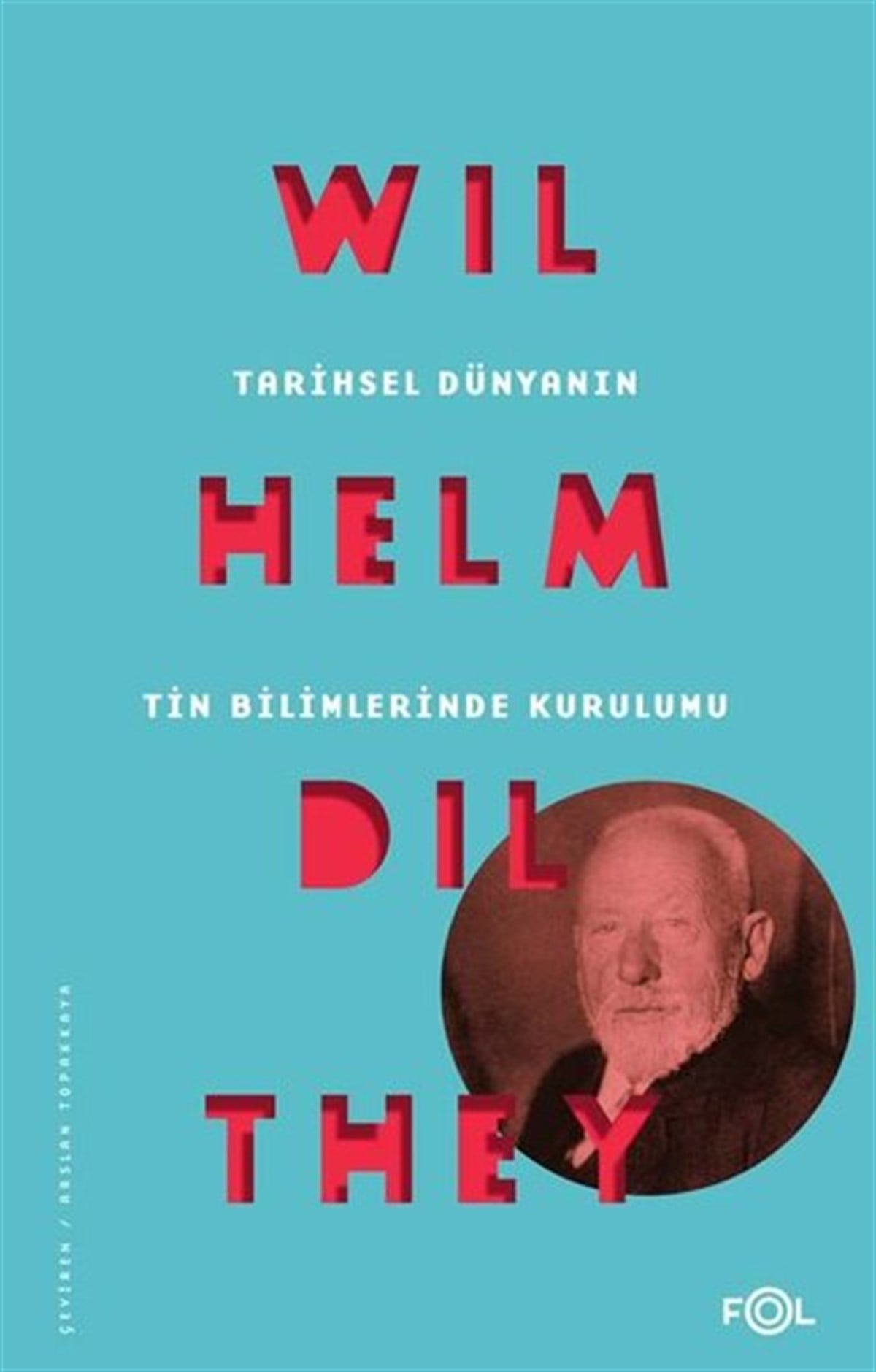 Wilhelm DiltheyFelsefe BilimiTarihsel Dünyanın Tin Bilimlerinde Kurulumu
