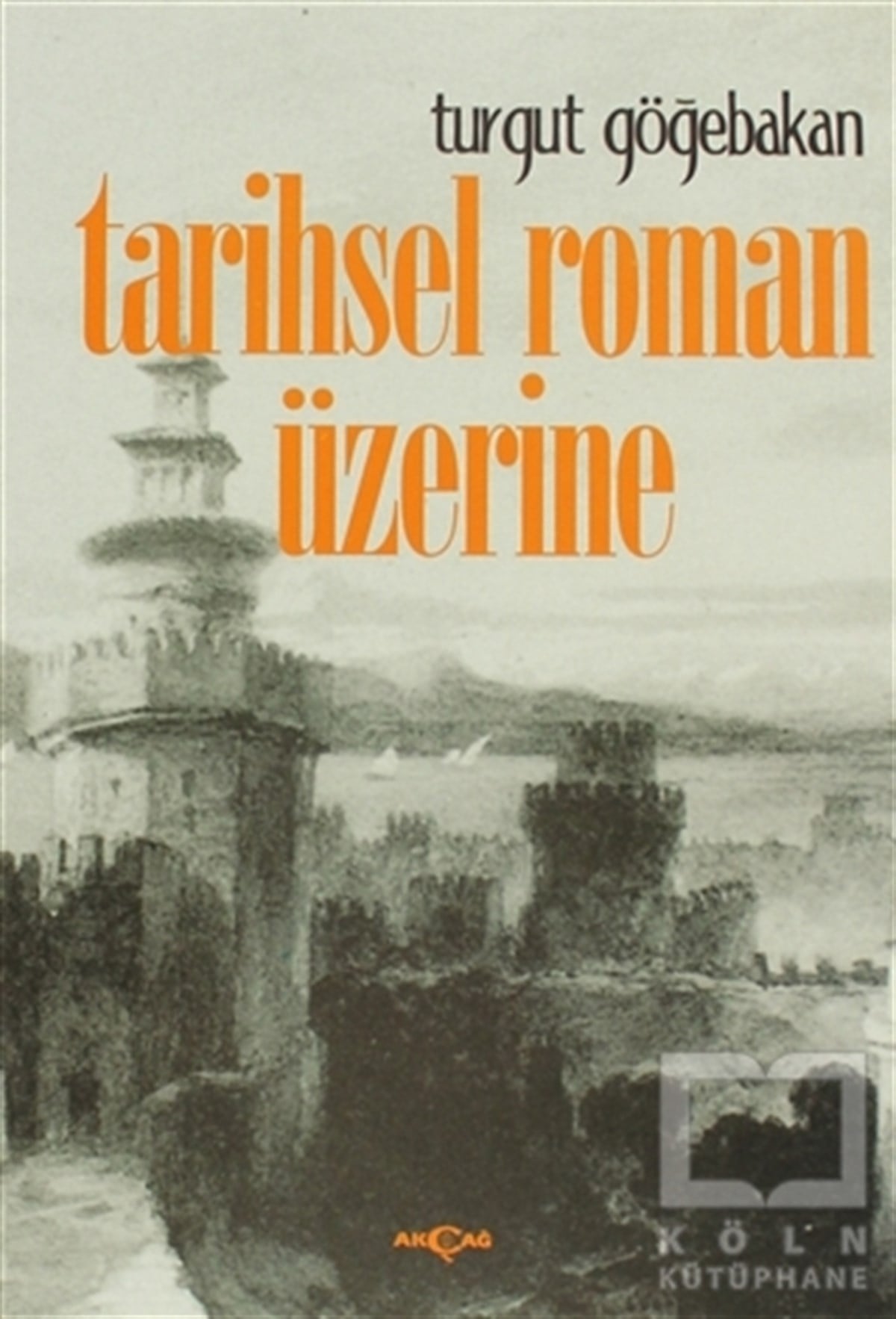 Turgut GöğebakanTarihsel RomanlarTarihsel Roman Üzerine
