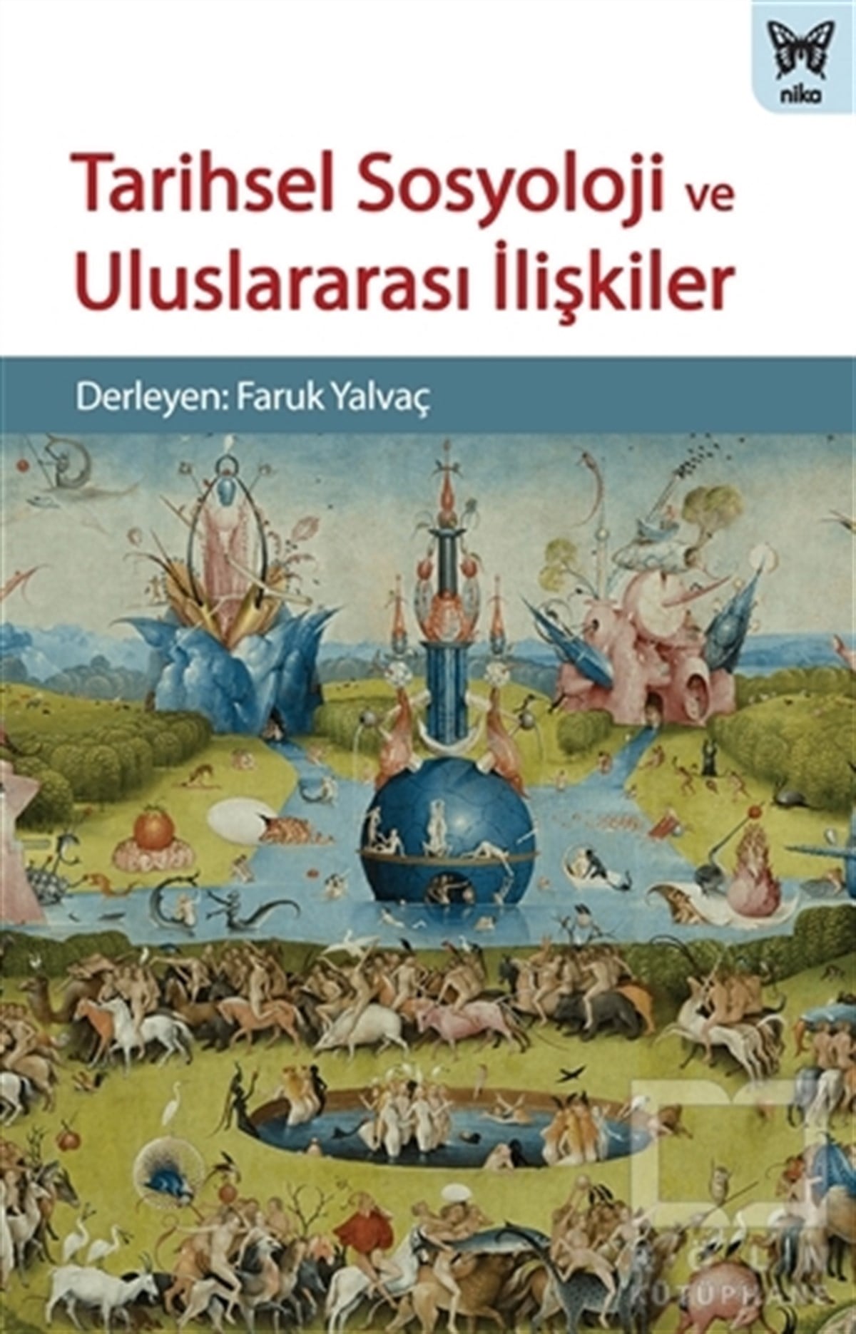Faruk YalvaçSosyal BilimlerTarihsel Sosyoloji ve Uluslararası İlişkiler
